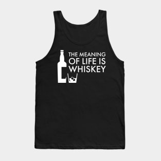 The meaning of life is Whiskey Tank Top